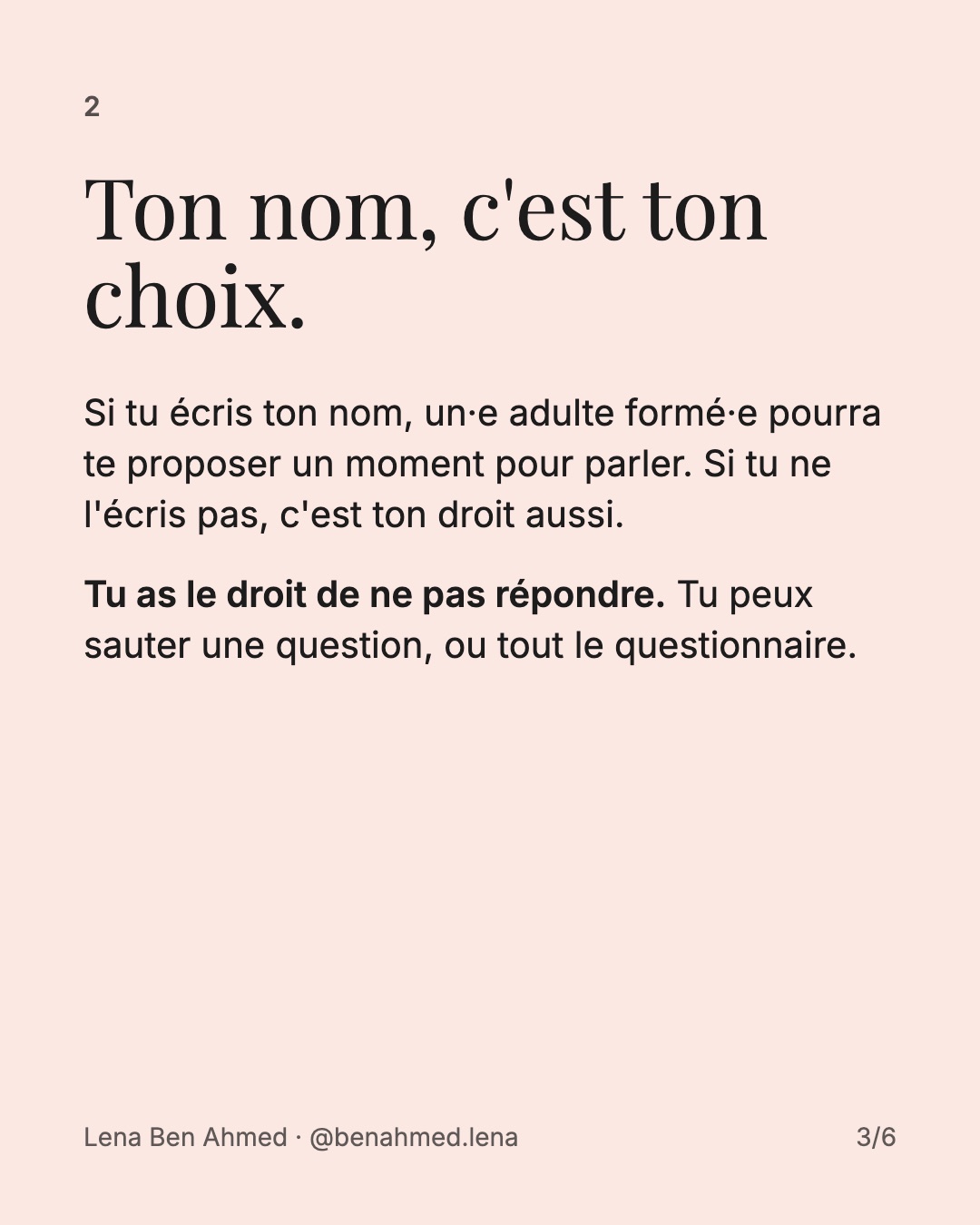 2. Ton nom, c'est ton choix. Tu as aussi le droit de ne pas répondre.