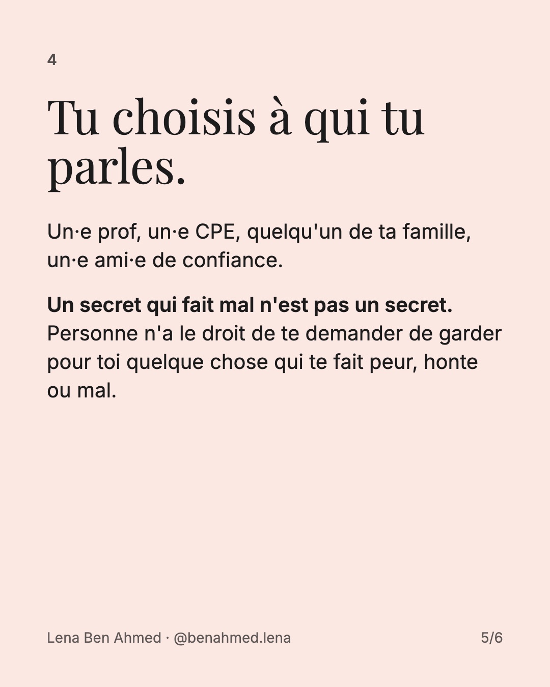 4. Tu choisis à qui tu parles. Un secret qui fait mal n'est pas un secret.